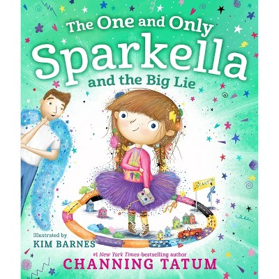 The One And Only Sparkella And The Big Lie - By Channing Tatum ...