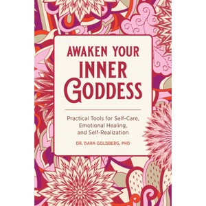Awaken Your Inner Goddess - by  Dara Goldberg (Paperback) - 1 of 1
