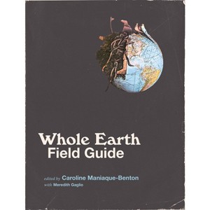 Whole Earth Field Guide - by  Caroline Maniaque (Paperback) - 1 of 1