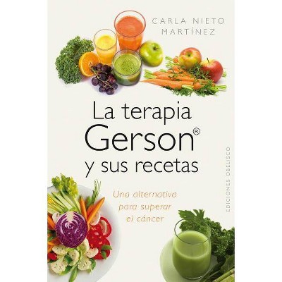 La Terapia Gerson y Sus Recetas - by  Carla Nieto (Paperback)