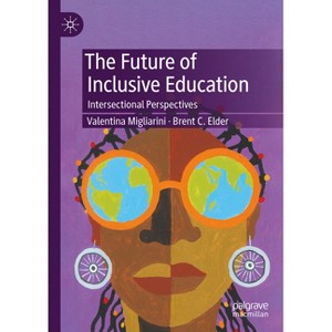 The Future of Inclusive Education - by  Valentina Migliarini & Brent C Elder (Hardcover) - 1 of 1