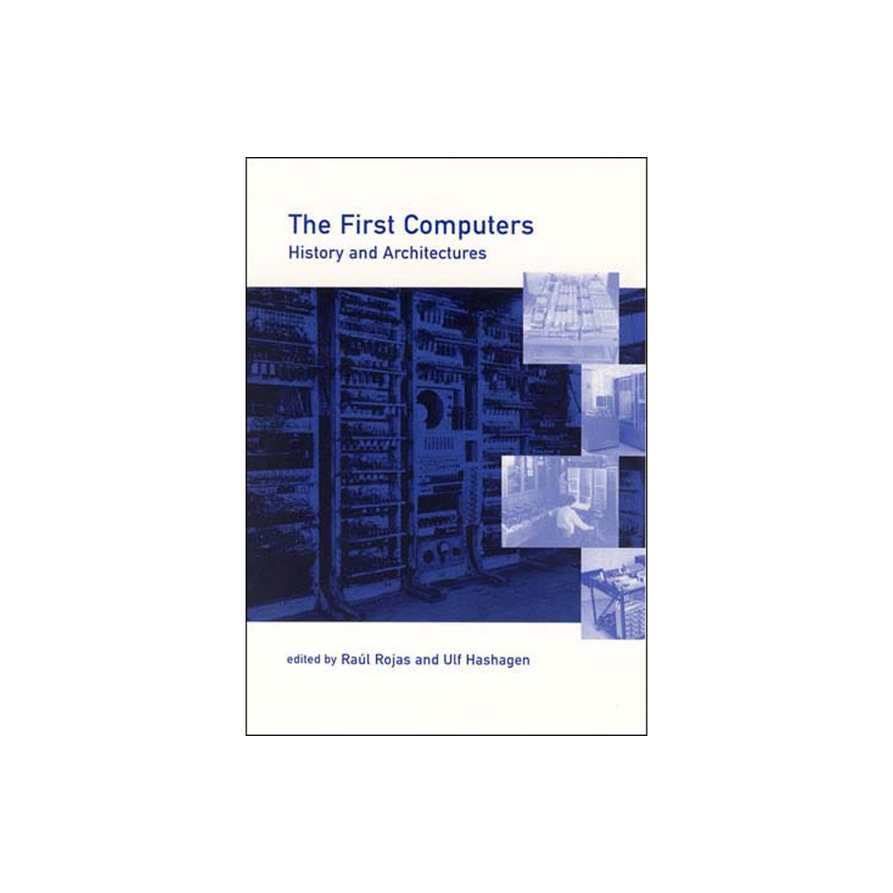 The First Computers - (History of Computing) by Raul Rojas & Ulf Hashagen (Paperback)