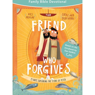 The Friend Who Forgives Family Bible Devotional - (Tales That Tell the Truth) by  Katy Morgan (Paperback)