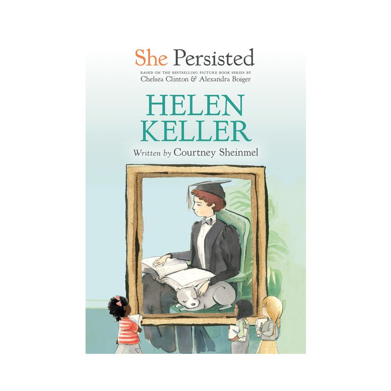 She Persisted: Helen Keller - by  Courtney Sheinmel & Chelsea Clinton (Paperback), 1 of 2