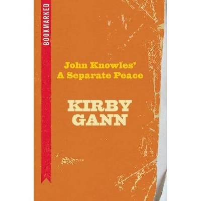 John Knowles' a Separate Peace: Bookmarked - by  Kirby Gann (Paperback)