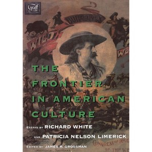 The Frontier in American Culture - by  Richard White & Patricia Nelson Limerick (Paperback) - 1 of 1