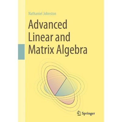 Advanced Linear and Matrix Algebra - by Nathaniel Johnston