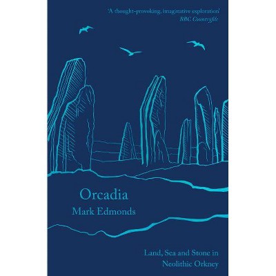 Orcadia - by  Mark Edmonds (Paperback)