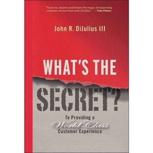 What's the Secret? - by  John R Dijulius (Hardcover) - 1 of 1