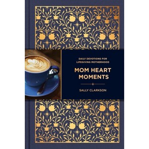 Mom Heart Moments - by Sally Clarkson - 1 of 1