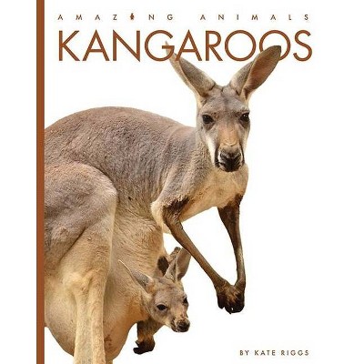 Kangaroos - (Amazing Animals) by  Kate Riggs (Paperback)