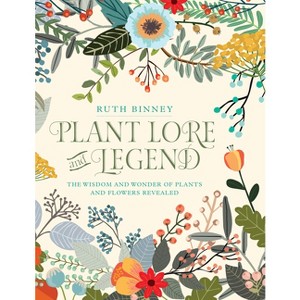 Plant Lore and Legend - by  Ruth Binney (Hardcover) - 1 of 1
