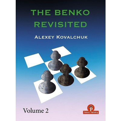 The Benko Revisited - Volume 2 - by  Alexey Kovalchuk (Paperback)