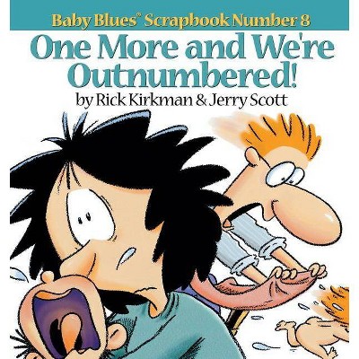 One More and We Re Outnumbered! - (One More & We're Outnumbered!) by  Jerry Scott & Rick Kirkman (Paperback)