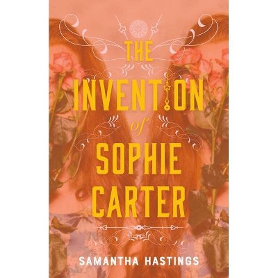 The Invention of Sophie Carter - by  Samantha Hastings (Hardcover)