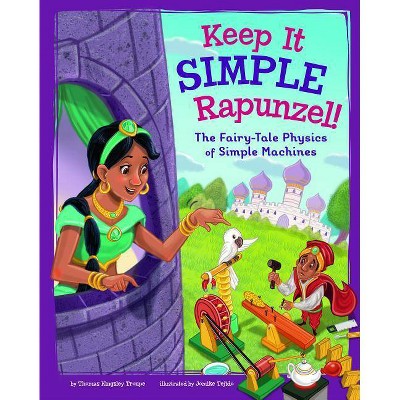 Keep It Simple, Rapunzel! - (Stem-Twisted Fairy Tales) by  Thomas Kingsley Troupe (Paperback)