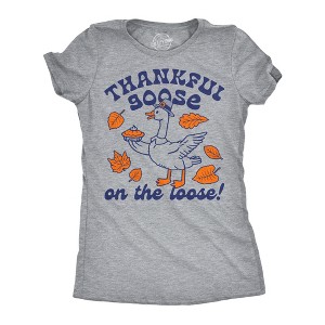 Womens Funny T Shirts Thankful Goose On The Loose Sarcastic Thanksgiving Graphic Novelty Tee For Ladies - Crazy Dog Women's T Shirt for Thanksgiving - 1 of 4