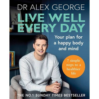 Live Well Every Day - by  Alex George (Paperback)