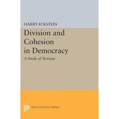 Division and Cohesion in Democracy - by  Harry Eckstein (Paperback)