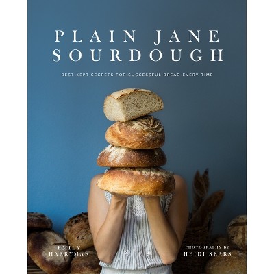 Plain Jane Sourdough - by  Emily Harryman (Hardcover)