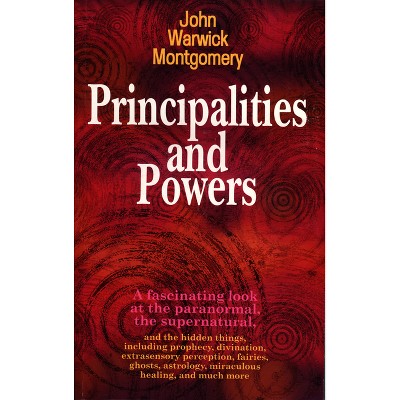 Principalities and Powers - by  John Warwick Montgomery (Paperback)