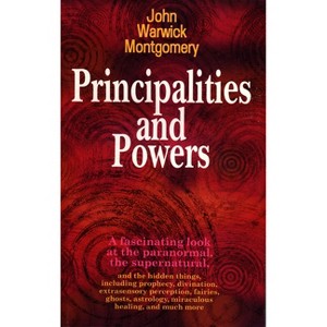 Principalities and Powers - by  John Warwick Montgomery (Paperback) - 1 of 1