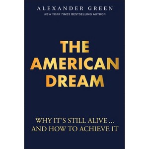 The American Dream - by  Alexander Green (Hardcover) - 1 of 1