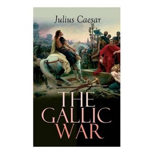 The Gallic War - by  Julius Caesar & W a McDevitte & W S Bohn (Paperback) - 1 of 1
