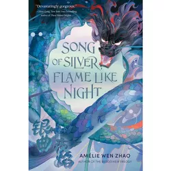 Song of Silver, Flame Like Night - (Song of the Last Kingdom) by  Amélie Wen Zhao (Hardcover)