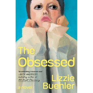 The Obsessed - by  Lizzie Buehler (Hardcover) - 1 of 1