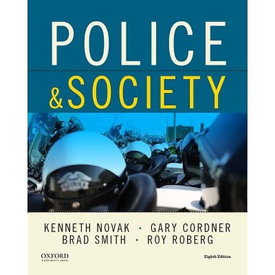 Police & Society - 8th Edition by  Kenneth Novak & Gary Cordner & Bradley Smith & Roy Roberg (Paperback)