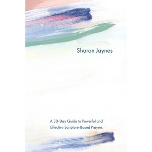 Praying for Your Child from Head to Toe - by  Sharon Jaynes (Paperback) - 1 of 1