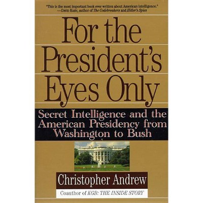 For the President's Eyes Only - by  Christopher Andrew (Paperback)