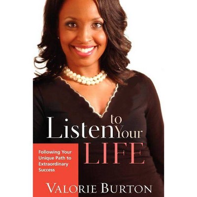 Listen to Your Life - by  Valorie Burton (Paperback)