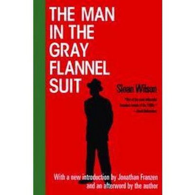 The Man in the Gray Flannel Suit - 4th Edition by  Sloan Wilson (Paperback)