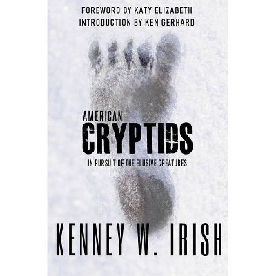 American Cryptids - by  Kenney W Irish (Paperback)