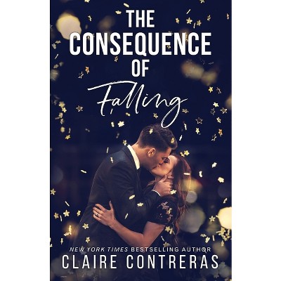 The Consequence of Falling - by  Claire Contreras (Paperback)