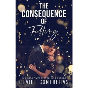 The Consequence of Falling - by  Claire Contreras (Paperback) - 1 of 1