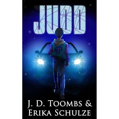 Judd - (The Fragmented Chronicles) by  J D Toombs & Erika Schulze (Paperback)