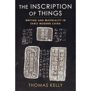 The Inscription of Things - by  Thomas Kelly (Paperback) - 1 of 1