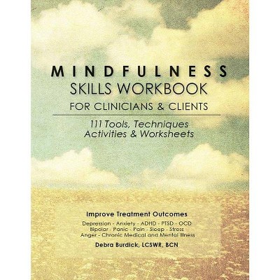 Mindfulness Skills Workbook for Clinicians and Clients - by  Debra Burdick (Paperback)