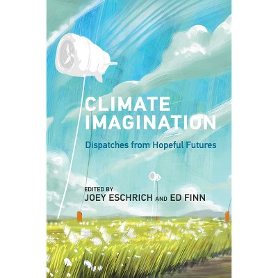 Climate Imagination - by  Ed Finn & Joey Eschrich (Paperback)