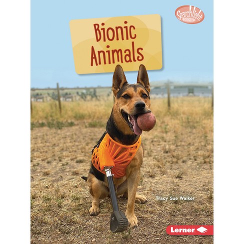 Bionic Animals - (Searchlight Books (Tm) -- Saving Animals with Science) by  Tracy Sue Walker (Paperback) - image 1 of 1