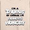 Women's - Instant Message - I'm A Taurus Always Hungry Lightweight French Terry Wide Neck Long Sleeve Graphic Shirt - 2 of 4