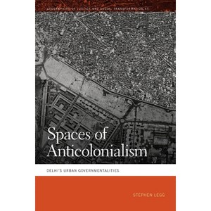 Spaces of Anticolonialism - (Geographies of Justice and Social Transformation) by Stephen Legg - 1 of 1