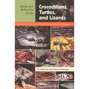 Guide and Reference to the Crocodilians, Turtles, and Lizards of Eastern and Central North America (North of Mexico) - (Paperback) - 1 of 1