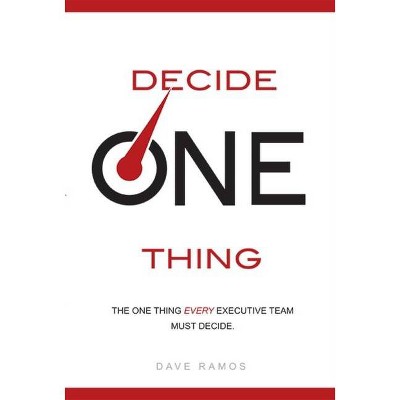 Decide One Thing - by  Dave Ramos (Hardcover)