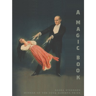 A Magic Book - (Alberta Prize) by  Sasha Steensen (Paperback)