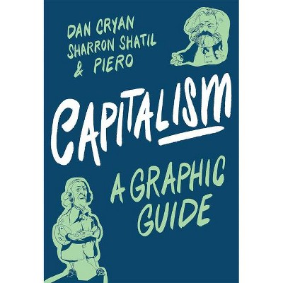 Capitalism: A Graphic Guide - by  Sharron Shatil & Dan Cryan (Paperback)