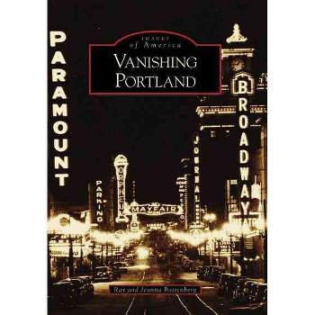 Vanishing Portland - by Ray Bottenberg (Paperback)